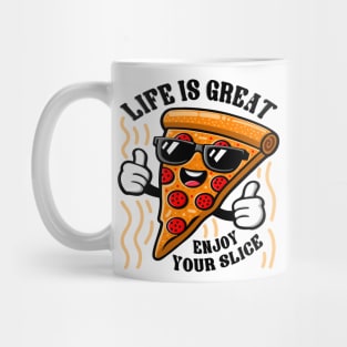 Funny Pizza Character, Life is Great Enjoy Your Slice Mug